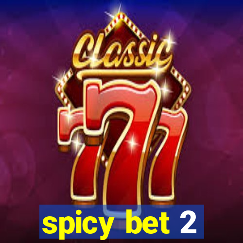 spicy bet 2